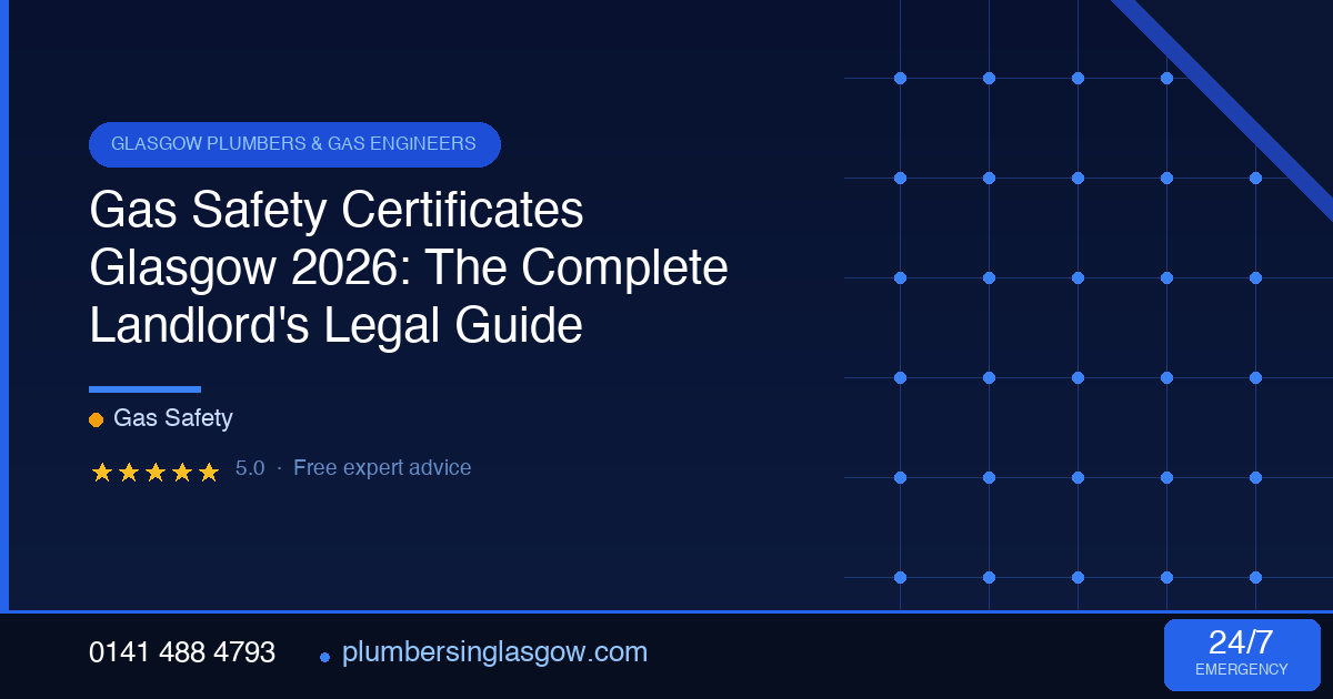 Gas Safety Certificates Glasgow 2026: The Complete Landlord's Legal Guide
